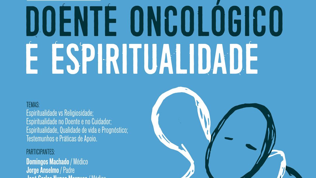 Ciclo de reflexão sobre situações-limite e espiritualidade – Doente oncológico e espiritualidade