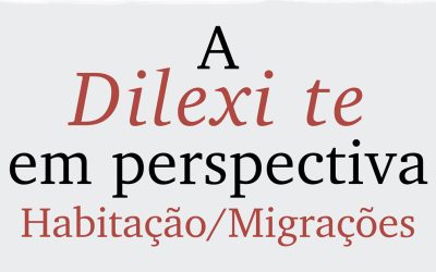 Gravação já disponível – A “Dilexi te” em Perspectiva: Habitação / Migrações