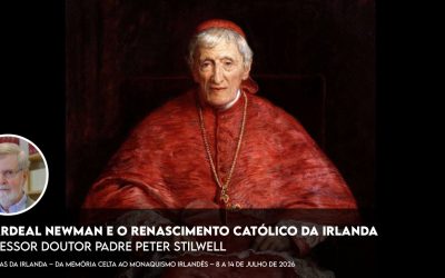 O Cardeal Newman e o renascimento católico da Irlanda – P. Peter Stilwell – Gravação já disponível